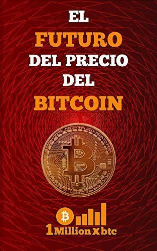 EL FUTURO DEL PRECIO DEL BITCOIN